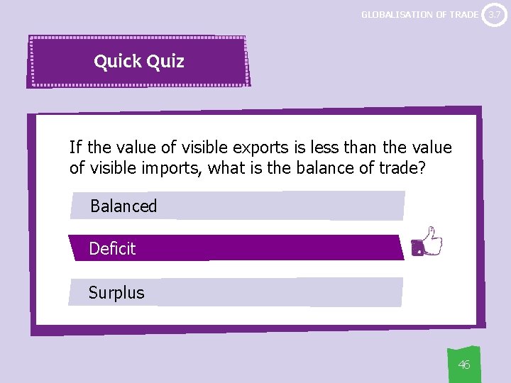 GLOBALISATION OF TRADE Quick Quiz If the value of visible exports is less than