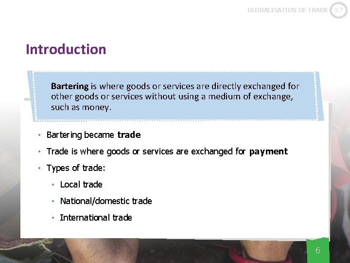 GLOBALISATION OF TRADE Introduction Bartering is where goods or services are directly exchanged for
