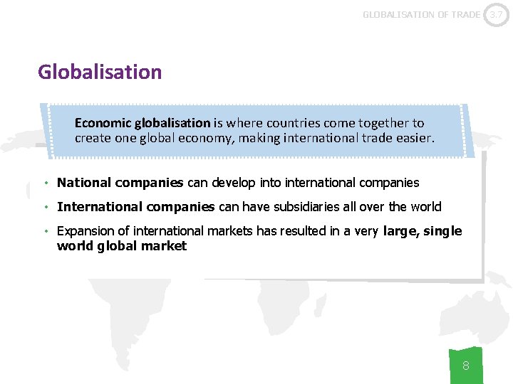 GLOBALISATION OF TRADE Globalisation Economic globalisation is where countries come together to create one