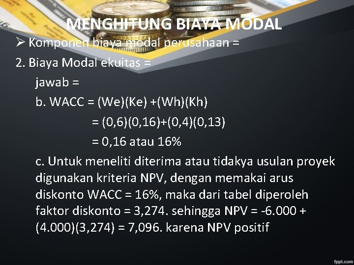 MENGHITUNG BIAYA MODAL Ø Komponen biaya modal perusahaan = 2. Biaya Modal ekuitas =