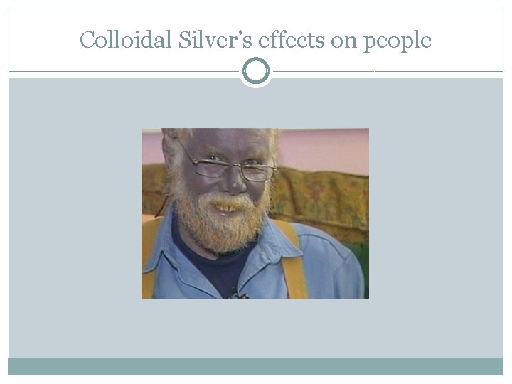 Colloidal Silver’s effects on people 