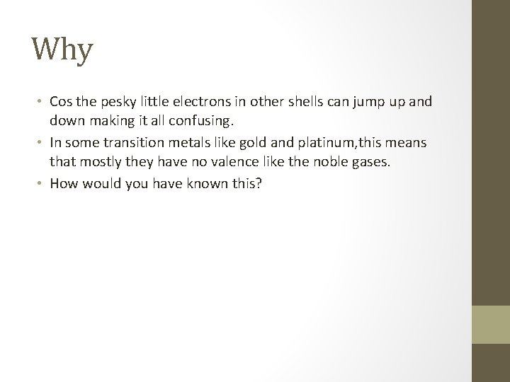 Why • Cos the pesky little electrons in other shells can jump up and