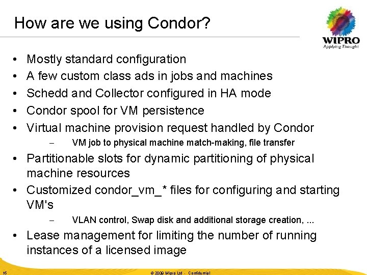 How are we using Condor? • • • Mostly standard configuration A few custom