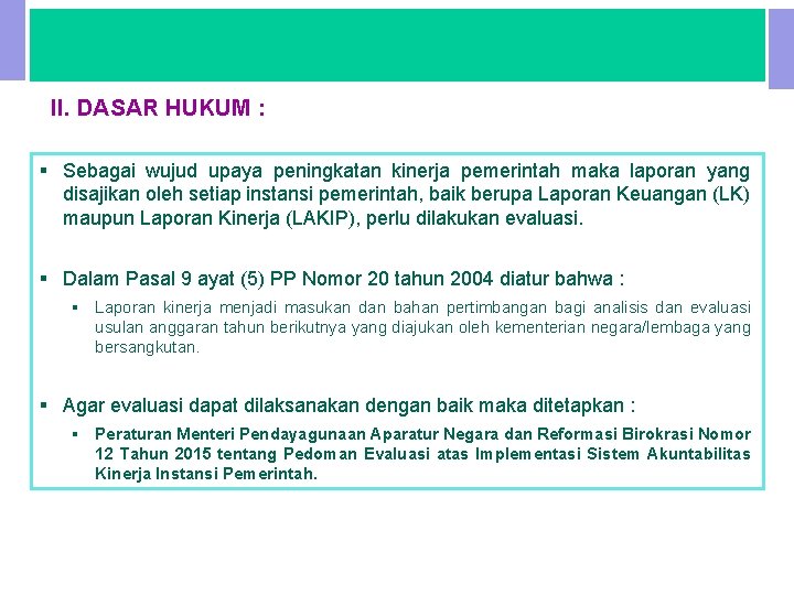 II. DASAR HUKUM : PP NOMOR 20 TAHUN 2004 § Sebagai wujud upaya peningkatan