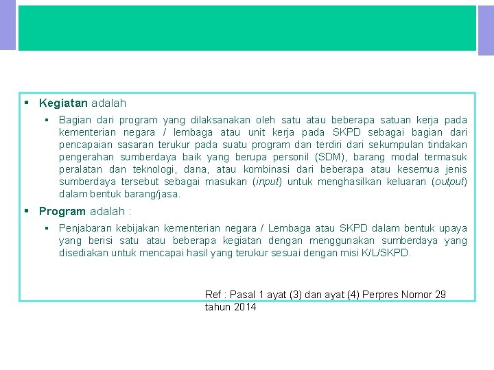 III. PENGERTIAN KINERJA § Kegiatan adalah § Bagian dari program yang dilaksanakan oleh satu