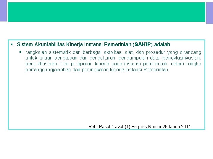 IV. PENGEMBANGAN SAKIP § Sistem Akuntabilitas Kinerja Instansi Pemerintah (SAKIP) adalah § rangkaian sistematik