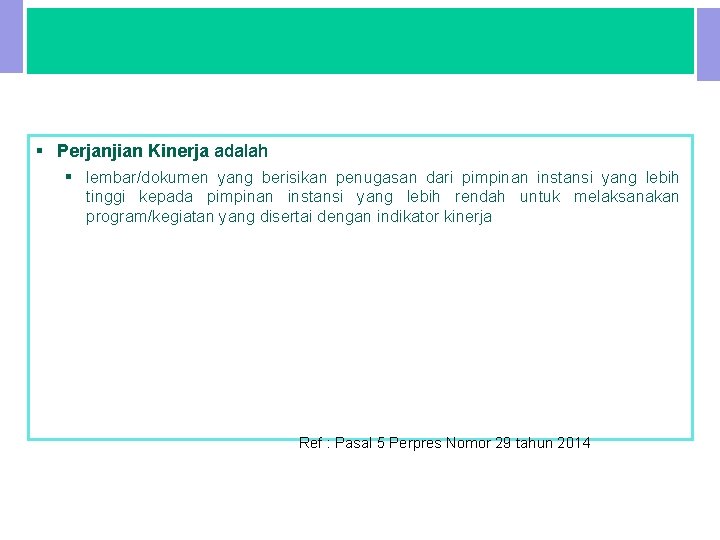 V. PERJANJIAN KINERJA § Perjanjian Kinerja adalah § lembar/dokumen yang berisikan penugasan dari pimpinan