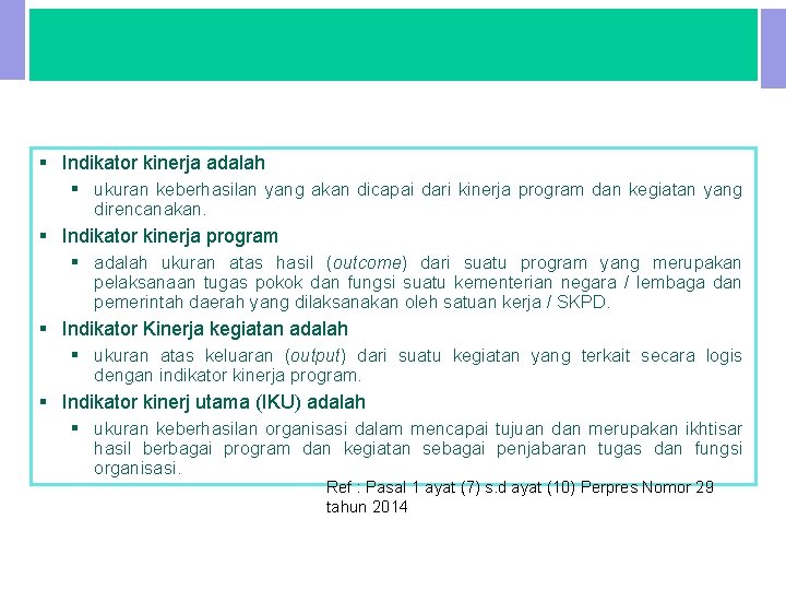 VI. INDIKATOR KINERJA § Indikator kinerja adalah § ukuran keberhasilan yang akan dicapai dari