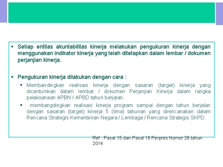 VII. PENGUKURAN KINERJA § Setiap entitas akuntabilitas kinerja melakukan pengukuran kinerja dengan menggunakan indikator