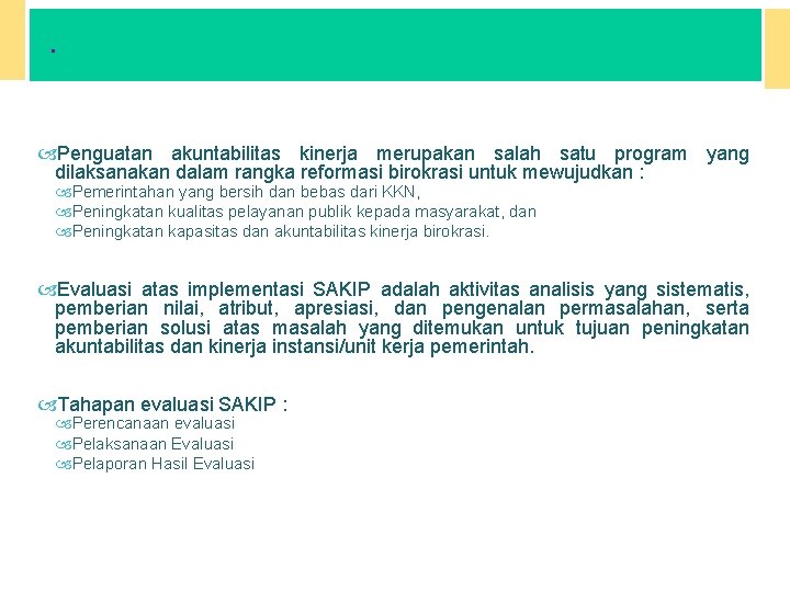 . IX. EVALUASI SAKIP Penguatan akuntabilitas kinerja merupakan salah satu program yang dilaksanakan dalam