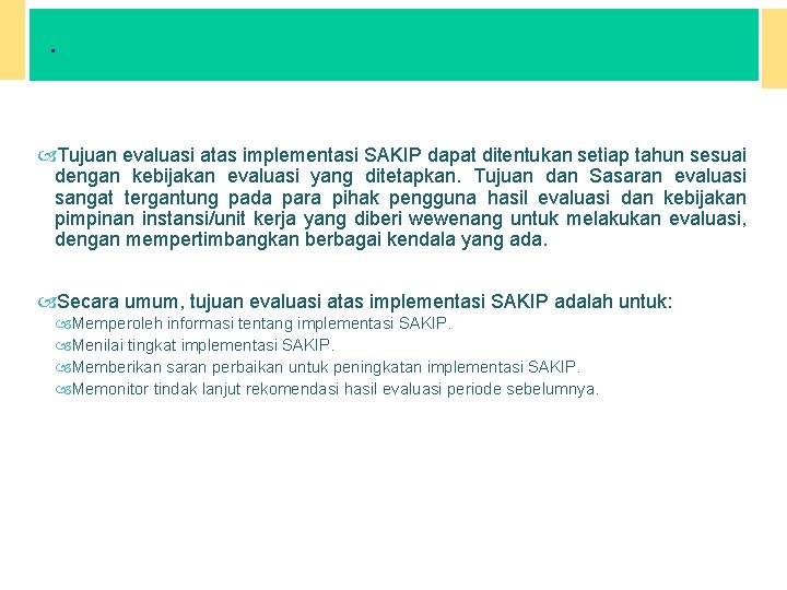 . TUJUAN EVALUASI SAKIP Tujuan evaluasi atas implementasi SAKIP dapat ditentukan setiap tahun sesuai