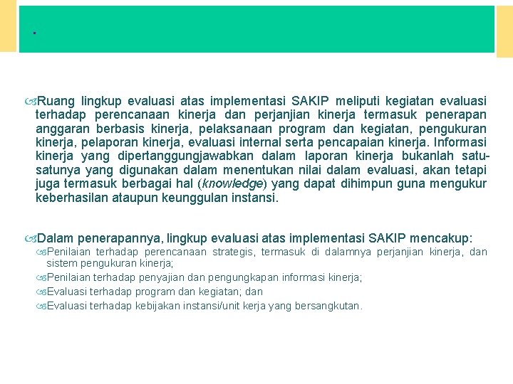 . RUANG LINGKUP EVALUASI SAKIP Ruang lingkup evaluasi atas implementasi SAKIP meliputi kegiatan evaluasi