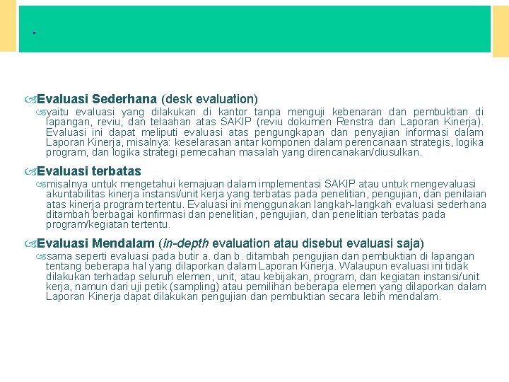 . BENTUK PERENCANAAN EVALUASI Evaluasi Sederhana (desk evaluation) yaitu evaluasi yang dilakukan di kantor