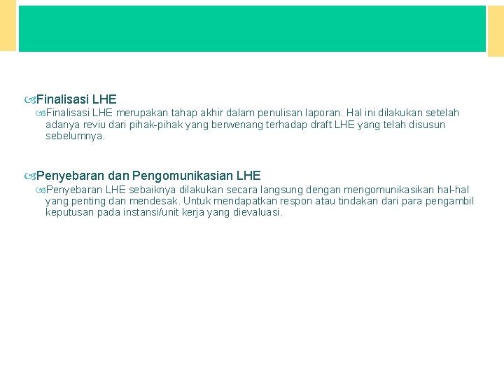 TAHAPAN PELAKSANAAN EVALUASI Finalisasi LHE merupakan tahap akhir dalam penulisan laporan. Hal ini dilakukan