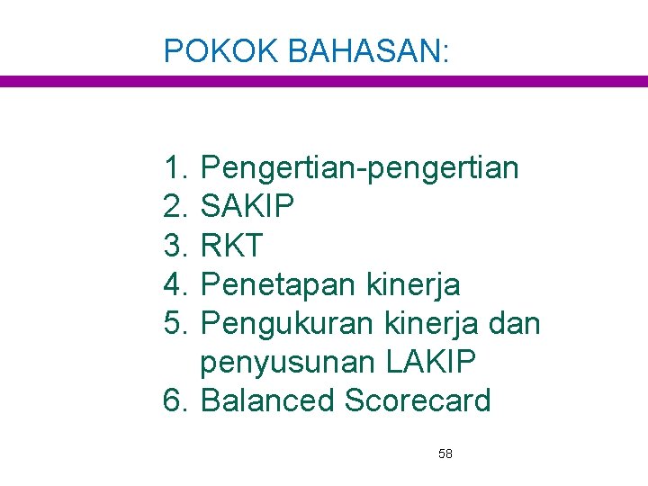 POKOK BAHASAN: 1. Pengertian-pengertian 2. SAKIP 3. RKT 4. Penetapan kinerja 5. Pengukuran kinerja