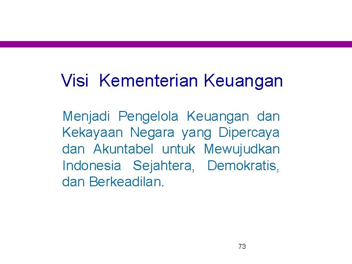 Visi Kementerian Keuangan Menjadi Pengelola Keuangan dan Kekayaan Negara yang Dipercaya dan Akuntabel untuk