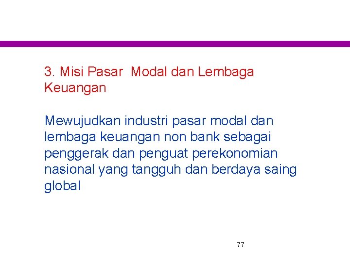 3. Misi Pasar Modal dan Lembaga Keuangan Mewujudkan industri pasar modal dan lembaga keuangan