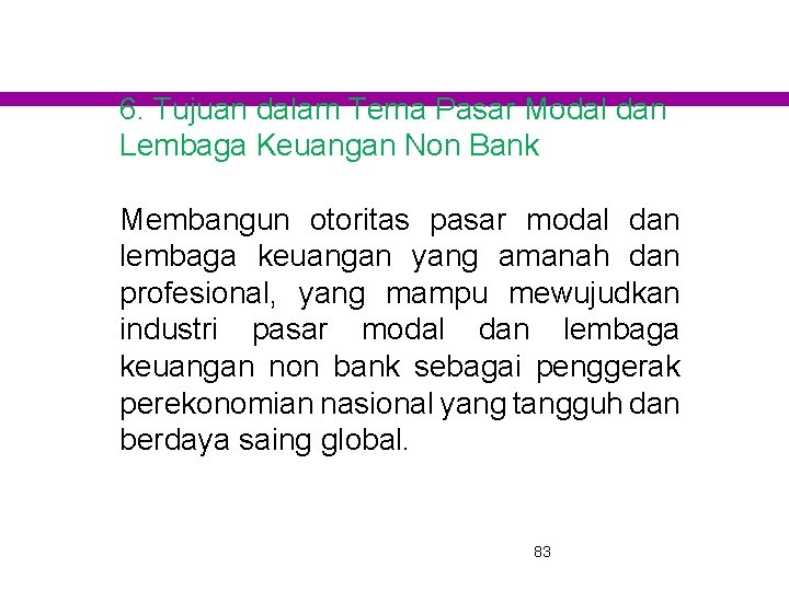 6. Tujuan dalam Tema Pasar Modal dan Lembaga Keuangan Non Bank Membangun otoritas pasar