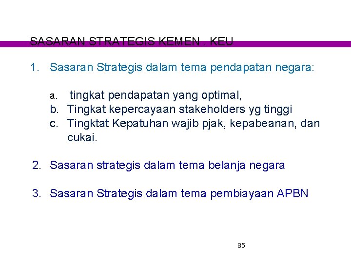 SASARAN STRATEGIS KEMEN. KEU 1. Sasaran Strategis dalam tema pendapatan negara: tingkat pendapatan yang