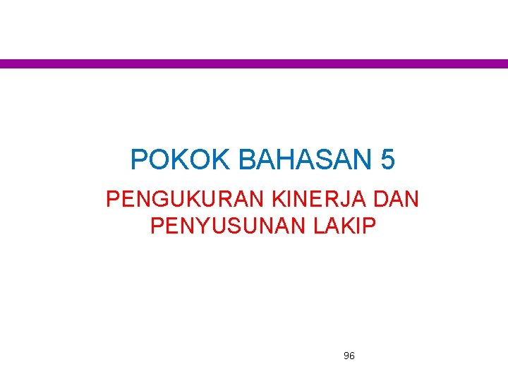 POKOK BAHASAN 5 PENGUKURAN KINERJA DAN PENYUSUNAN LAKIP 96 