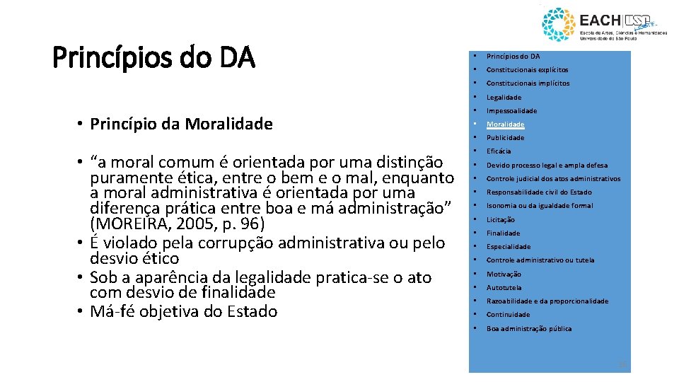 Princípios do DA • Princípio da Moralidade • “a moral comum é orientada por