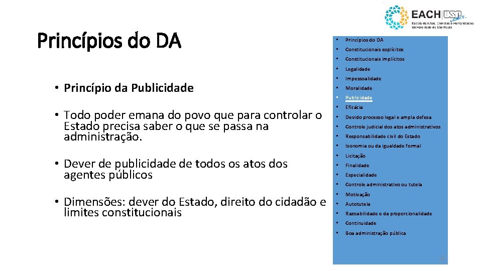 Princípios do DA • Princípio da Publicidade • Todo poder emana do povo que