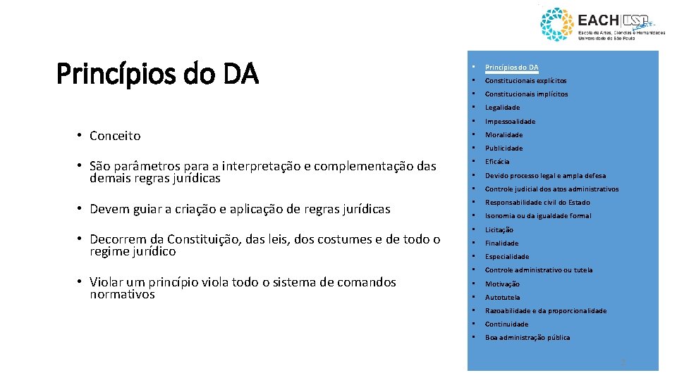 Princípios do DA • Constitucionais explícitos • Constitucionais implícitos • Legalidade • Impessoalidade •