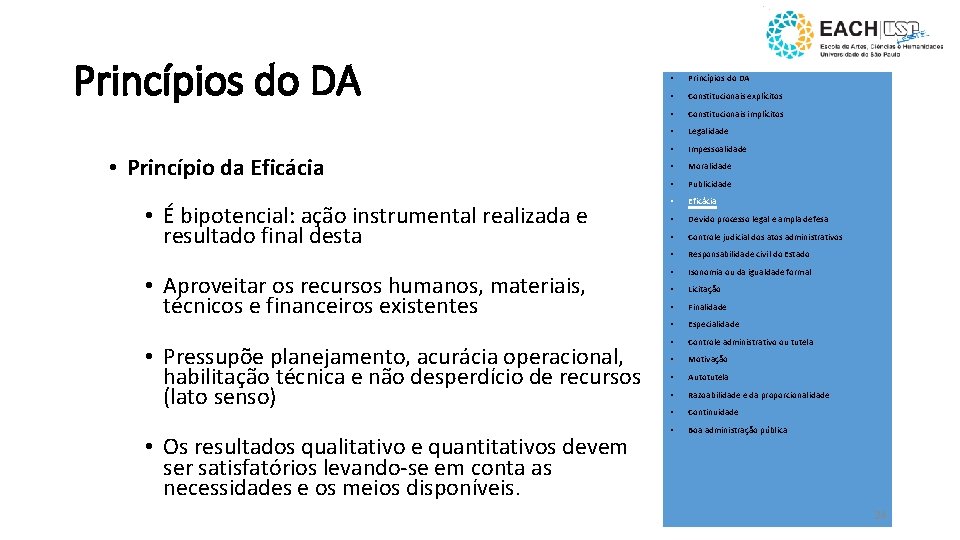 Princípios do DA • Constitucionais explícitos • Constitucionais implícitos • Legalidade • Impessoalidade •