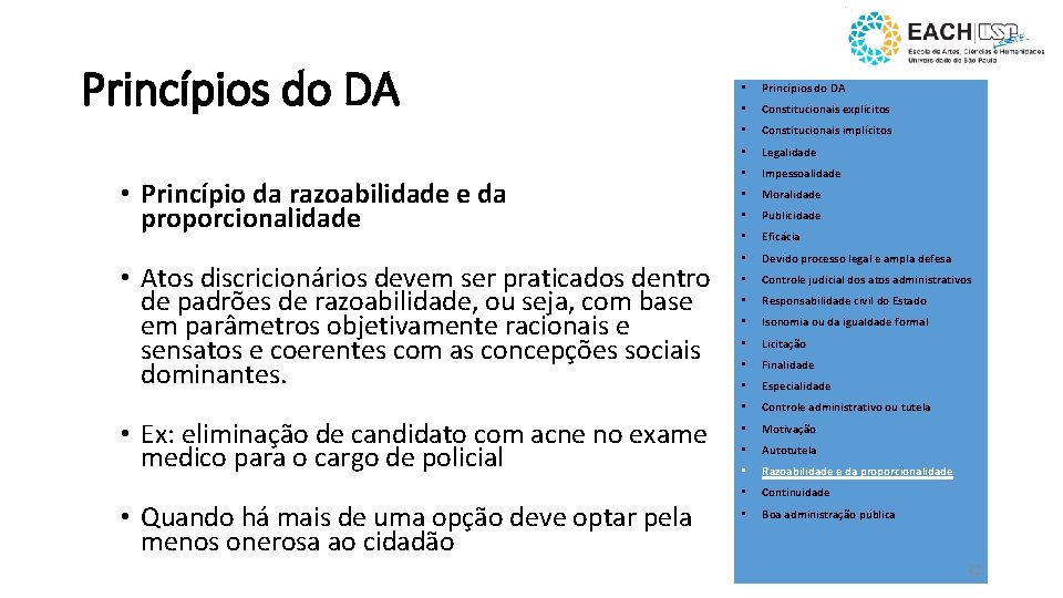 Princípios do DA • Princípio da razoabilidade e da proporcionalidade • Atos discricionários devem