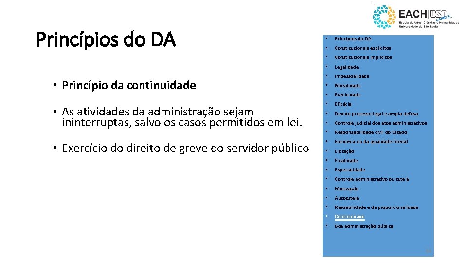 Princípios do DA • Constitucionais explícitos • Constitucionais implícitos • Legalidade • Impessoalidade •