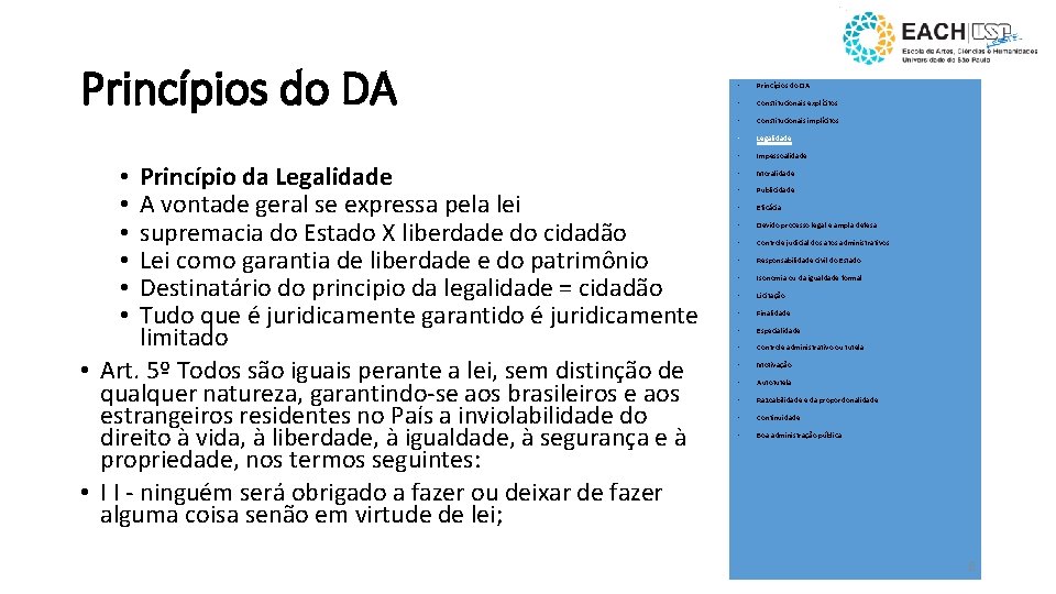 Princípios do DA Princípio da Legalidade A vontade geral se expressa pela lei supremacia