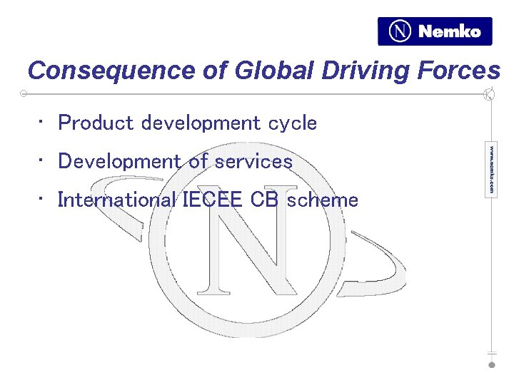 Consequence of Global Driving Forces • Product development cycle • Development of services •