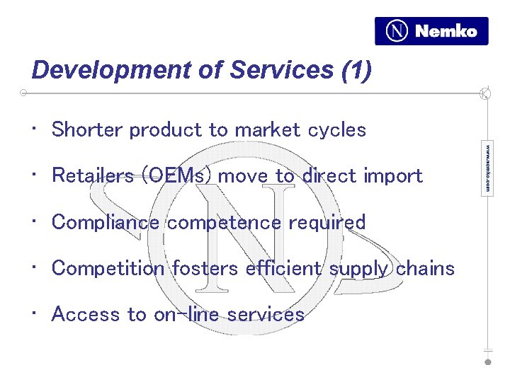 Development of Services (1) • Shorter product to market cycles • Retailers (OEMs) move