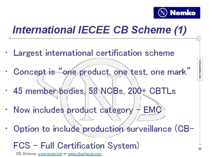 International IECEE CB Scheme (1) • Largest international certification scheme • Concept is “one