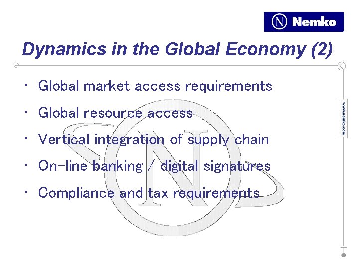 Dynamics in the Global Economy (2) • Global market access requirements • Global resource