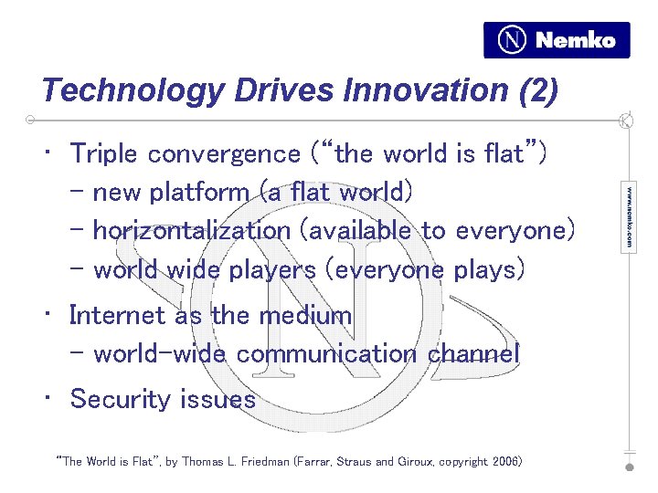 Technology Drives Innovation (2) • Triple convergence (“the world is flat”) - new platform