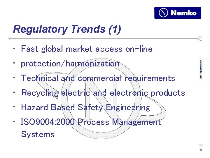 Regulatory Trends (1) • Fast global market access on-line • protection/harmonization • Technical and