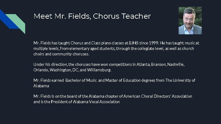 Meet Mr. Fields, Chorus Teacher Mr. Fields has taught Chorus and Class piano classes
