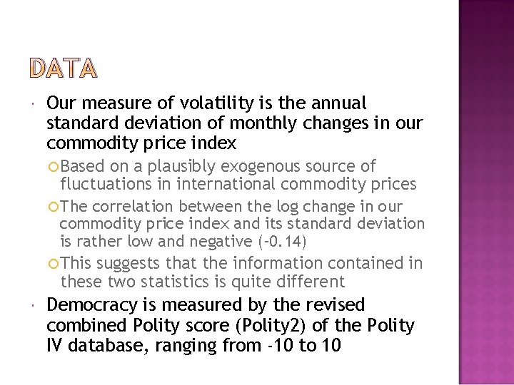 DATA Our measure of volatility is the annual standard deviation of monthly changes in