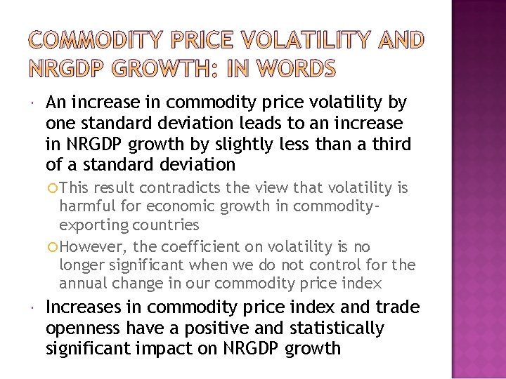 COMMODITY PRICE VOLATILITY AND NRGDP GROWTH: IN WORDS An increase in commodity price volatility