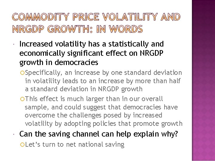 COMMODITY PRICE VOLATILITY AND NRGDP GROWTH: IN WORDS Increased volatility has a statistically and