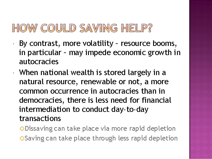 HOW COULD SAVING HELP? By contrast, more volatility – resource booms, in particular –