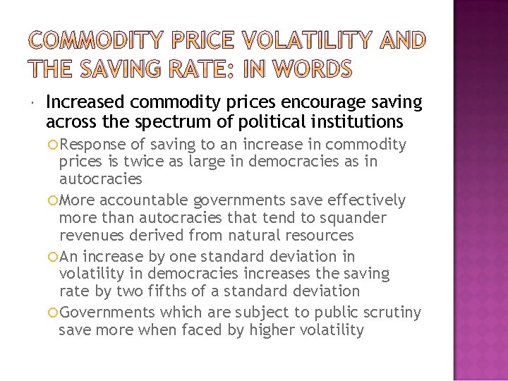 COMMODITY PRICE VOLATILITY AND THE SAVING RATE: IN WORDS Increased commodity prices encourage saving