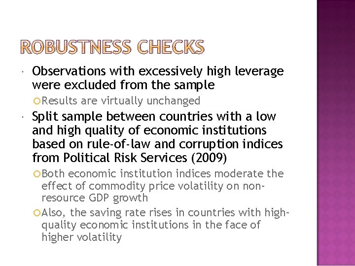 ROBUSTNESS CHECKS Observations with excessively high leverage were excluded from the sample Results are