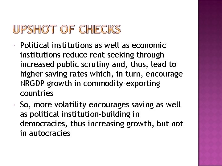 UPSHOT OF CHECKS Political institutions as well as economic institutions reduce rent seeking through