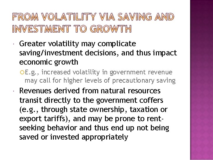 FROM VOLATILITY VIA SAVING AND INVESTMENT TO GROWTH Greater volatility may complicate saving/investment decisions,