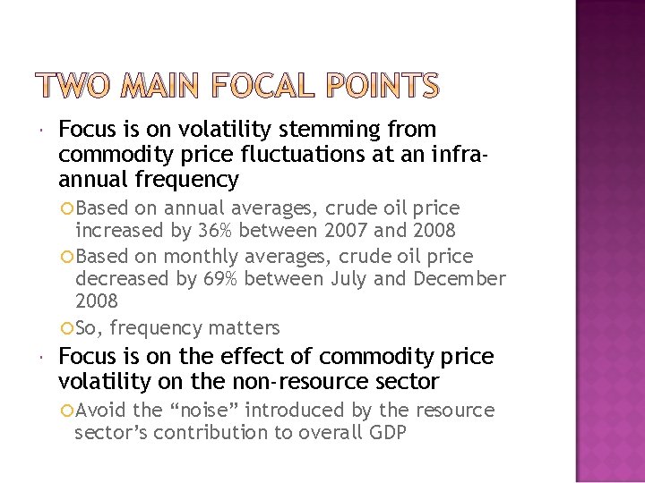 TWO MAIN FOCAL POINTS Focus is on volatility stemming from commodity price fluctuations at