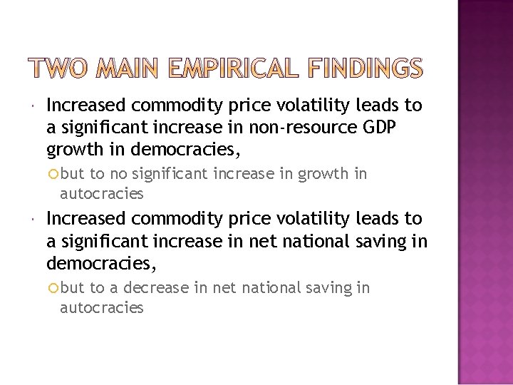 TWO MAIN EMPIRICAL FINDINGS Increased commodity price volatility leads to a significant increase in