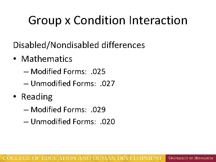 Group x Condition Interaction Disabled/Nondisabled differences • Mathematics – Modified Forms: . 025 –