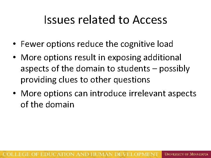 Issues related to Access • Fewer options reduce the cognitive load • More options